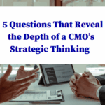 5 Interview Questions That Reveal a CMO’s True Strategic Strength